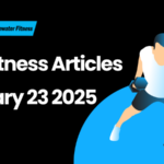 Best Fitness Articles From The Previous Week: February 23 2025